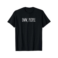 EWW, PEOPLE, Funny Sarcastic Hipster Introvert T-Shirt