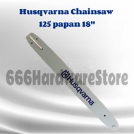 HUSQVARNA 125 Chainsaw - 18" Guide Bar / Papan Rantai