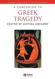A Companion to Greek Tragedy by Justina Gregory (UK edition, paperback)