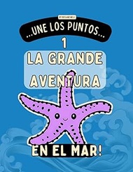Une los puntos y colorea – ¡La gran aventura en el mar! 1: Libro de actividades sobre los animales m