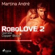 Robolove #2 - Operatie Copper Blood Martina André