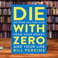 Die With Zero: Getting All You Can from Your Money and Your Life by Bill Perkins [High Quality Paper