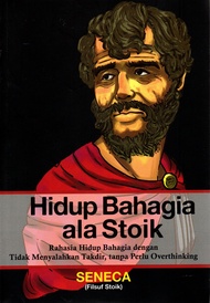 HIDUP BAHAGIA ALA STOIK : RAHASIA HIDUP BAHAGIA DENGAN TIDAK