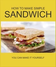 HOW TO MAKE SIMPLE SANDWICH regart