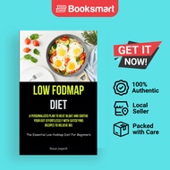 Low Fodmap Diet: A Personalized Plan To Beat Bloat And Soothe Your Gut Effortlessly - 9781837871896