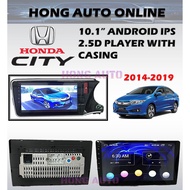 HONDA CITY 2014-2019 2RAM32GB DSP ANDROID PLAYER WITH CASING (10.1)