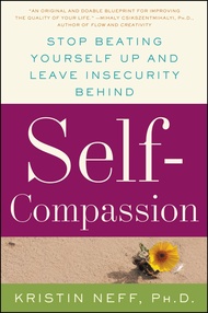 Self-Compassion: The Proven Power of Being Kind to Yourself Self-Compassion: The Proven Power of Bei