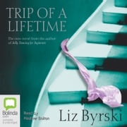 Trip of a Lifetime Liz Byrski