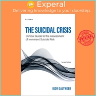 The Suicidal Crisis - Clinical Guide to the Assessment of Imminent Suicide Risk by Igor Galynker (UK