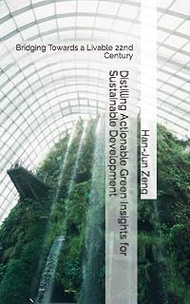 Distilling Actionable Green Insights for Sustainable Development: Bridging Towards a Livable 22nd Ce