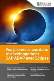 Vos premiers pas dans le développement SAP ABAP avec Eclipse Christoph Lordieck