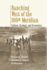 Ranching West of the 100th Meridian Richard L. Knight