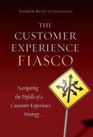 The Customer Experience Fiasco by Tim Carrigan (hardcover)
