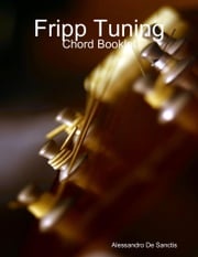 Fripp Tuning - Chord Booklet Alessandro De Sanctis