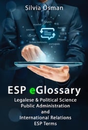 ESP eGlossary: Legalese &amp; Political Science, Public Administration and International Relations, ESP Terms Silvia Osman