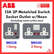ABB【1 Gang/2 Gang】13A 2P Metalclad Switch Socket Outlet with Neon (Including metal surface box)【BM23