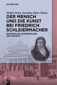 Der Mensch Und Die Kunst Bei Friedrich Schleiermacher: Beiträge Zur Anthropologie Und Ästhetik