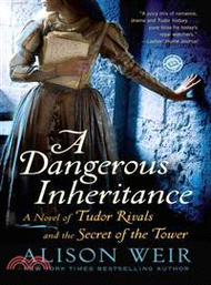 A Dangerous Inheritance ─ A Novel of Tudor Rivals and the Secret of the Tower
