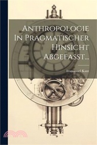 Anthropologie In Pragmatischer Hinsicht Abgefasst...