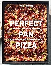 Perfect Pan Pizza: Square Pies to Make at Home, from Roman, Sicilian, and Detroit, to Grandma Pies a