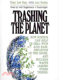 Trashing the Planet ─ How Science Can Help Us Deal With Acid Rain, Depletion of the Ozone, and Nuclear Waste (Among Other Things) 