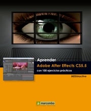 Aprender Adobe After Effects CS5.5 con 100 ejercicios prácticos MEDIAactive