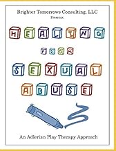 Healing From Sexual Abuse: An Adlerian Play Therapy Approach