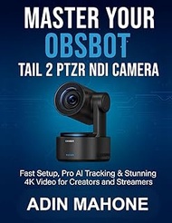 Master Your OBSBOT Tail 2 PTZR NDI Camera: Fast Setup, Pro AI Tracking & Stunning 4K Video for Creat
