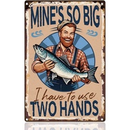 Fishing Fisherman Tin Sign Retro Metal Wall Decor 8" x 12" Vintage Mine's So Big I Have to Use Two H