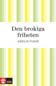 Den brokiga friheten Amelie Posse