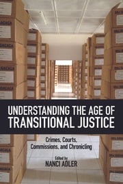Understanding the Age of Transitional Justice Nanci Adler