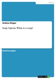 Soap Operas. What is a soap? Andrea Rieger