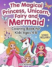 The Magical Princess, Unicorn, Fairy, and Mermaid Coloring Book For Kids Ages 4-8: Featuring Cute Fa