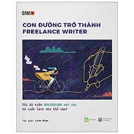 Sách Con Đường Trở Thành Freelance Writer - Tôi Đã Kiếm 800.000.000 Một Năm Từ Viết Lách Như Thế Nào