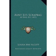 [English - 100% Original] - Aunt Jo's Scrapbag : My Boys, Etc. (1871) by Louisa May Alcott (US edition, paperback)