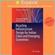 Bicycling Infrastructure Design for Indian Cities and Emerging Economies by Debapratim Pandit Deepa 