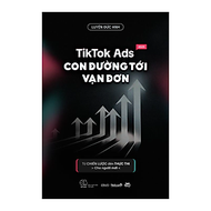 TIKTOK ADS CON ĐƯỜNG TỚI VẠN ĐƠN - TG Luyện Đức Anh