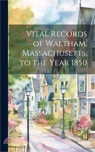 Vital Records of Waltham, Massachusetts, to the Year 1850