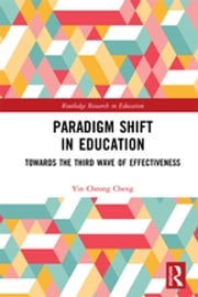 Paradigm Shift in Education Yin Cheong Cheng