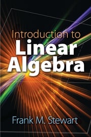 Introduction to Linear Algebra Frank M. Stewart