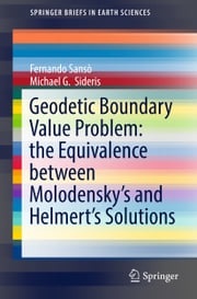 Geodetic Boundary Value Problem: the Equivalence between Molodensky’s and Helmert’s Solutions Fernando Sansò