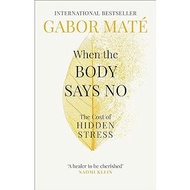 When The Body Say's No by Gabor Mate