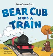 Bear Cub Finds a Train Tom Comerford