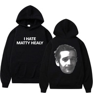 I Hate Matty Healy Graphic Hoodie British Indie Alternative Rock Band The 1975 Print Sweatshirt Men 