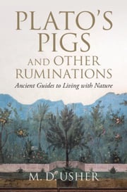 Plato's Pigs and Other Ruminations M. D. Usher