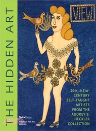 The Hidden Art ─ 20th- & 21st- Century Self-Taught Artists from the Audrey B. Heckler Collection
