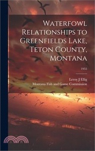 15979.Waterfowl Relationships to Greenfields Lake, Teton County, Montana; 1955