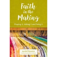 [100% Original Books] - Faith in the Making : Praying it, talking it, liv by Lyndall Bywater (UK edi