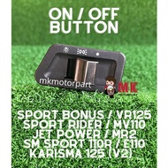 ON / OFF BUTTON 0 Head Light KNOB Sport Bonus Jet Power SM Sport Rider VR125 MR2 MV110 Karisma (v2) 