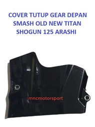 COVER TUTUP GEAR GIR DEPAN SMASH OLD NEW TITAN SHOGUN 125 ARASHI HITAM